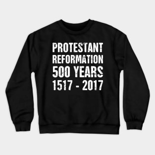500 Year Anniversary Lutheran Protestant Reformation Crewneck Sweatshirt